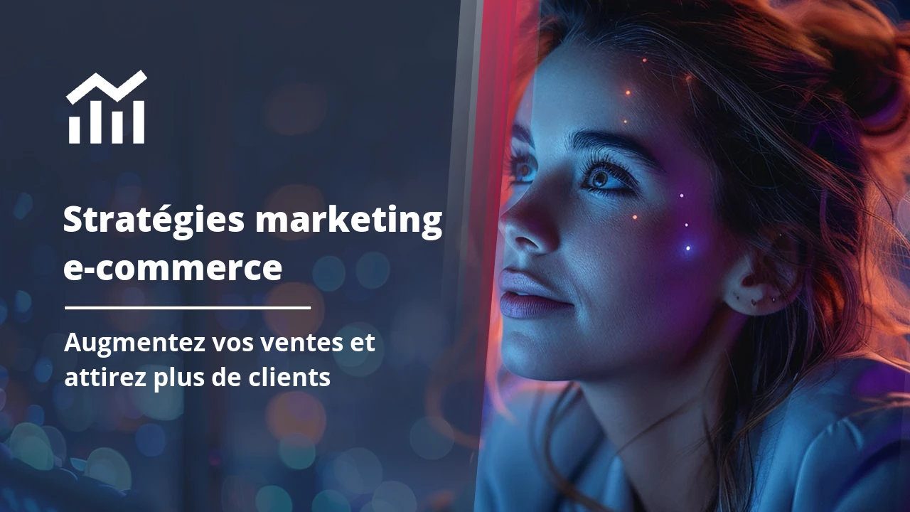 Les meilleures stratégies marketing pour votre e-commerce